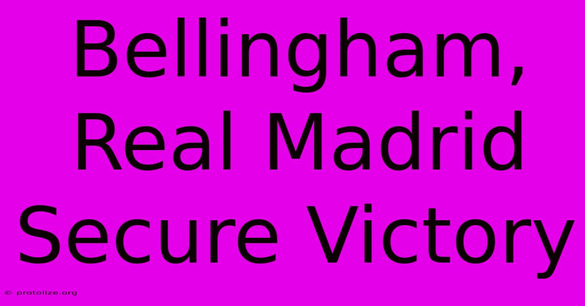 Bellingham, Real Madrid Secure Victory Bellingham, Real Madrid Secure Victory