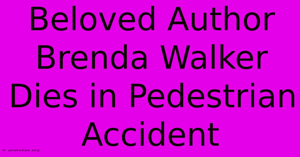Beloved Author Brenda Walker Dies In Pedestrian Accident Beloved Author Brenda Walker Dies In Pedestrian Accident