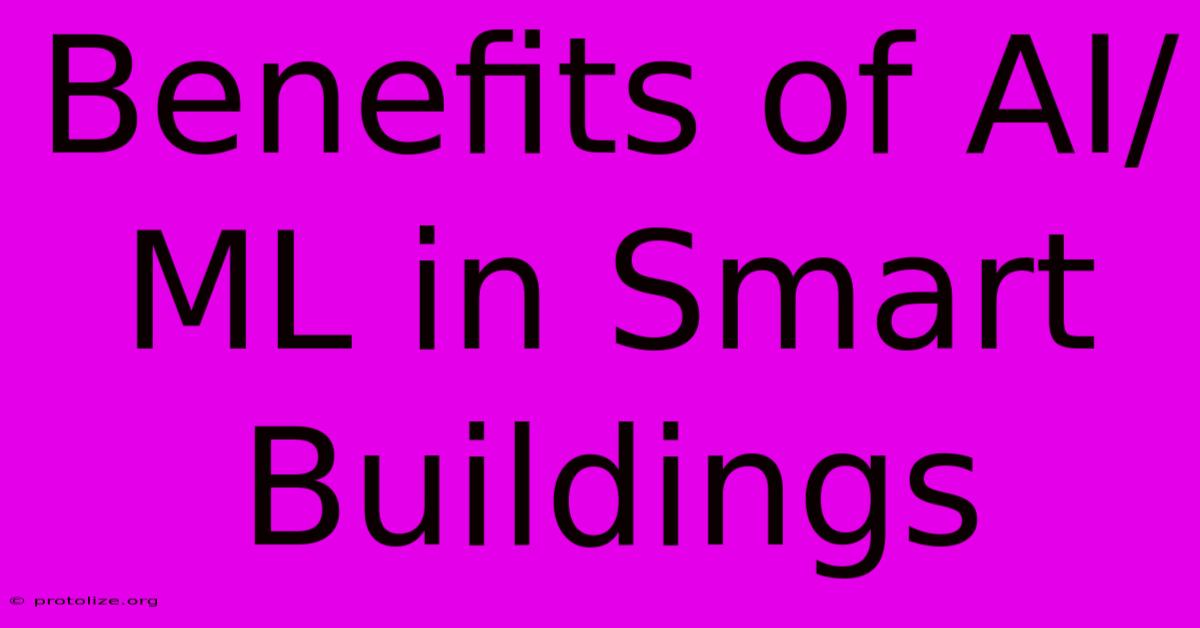 Benefits Of AI/ML In Smart Buildings