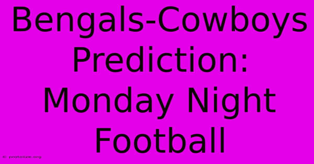 Bengals-Cowboys Prediction: Monday Night Football