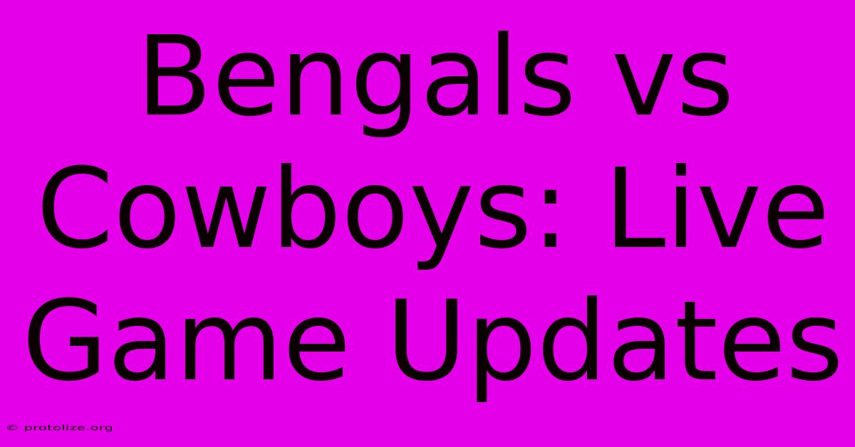 Bengals Vs Cowboys: Live Game Updates