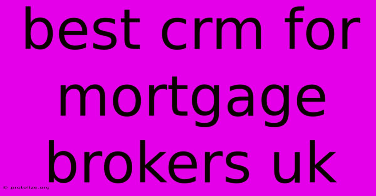 Best Crm For Mortgage Brokers Uk