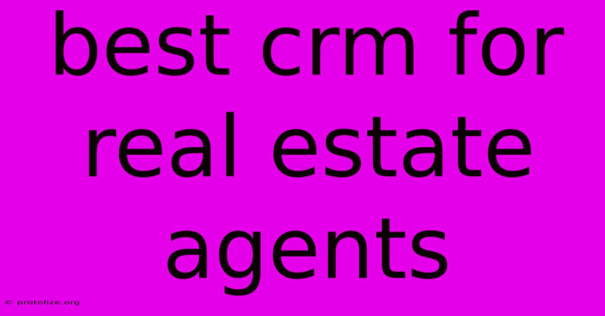 Best Crm For Real Estate Agents Best Crm For Real Estate Agents