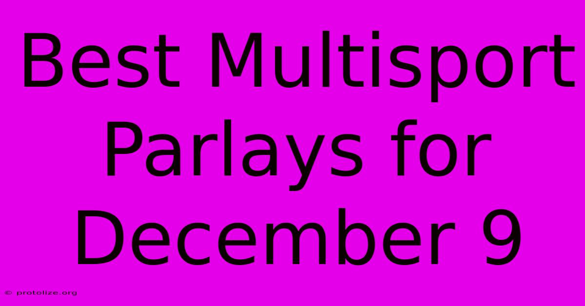 Best Multisport Parlays For December 9