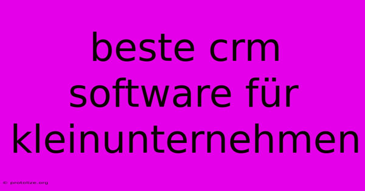 Beste Crm Software Für Kleinunternehmen Beste Crm Software Für Kleinunternehmen