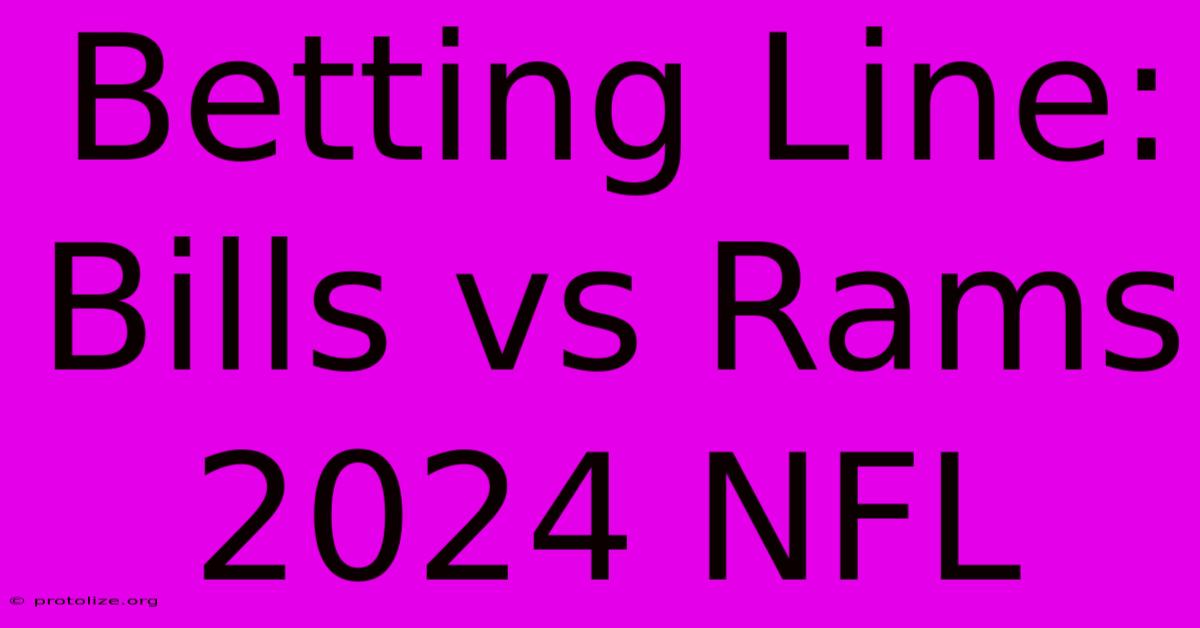 Betting Line: Bills Vs Rams 2024 NFL Betting Line: Bills Vs Rams 2024 NFL