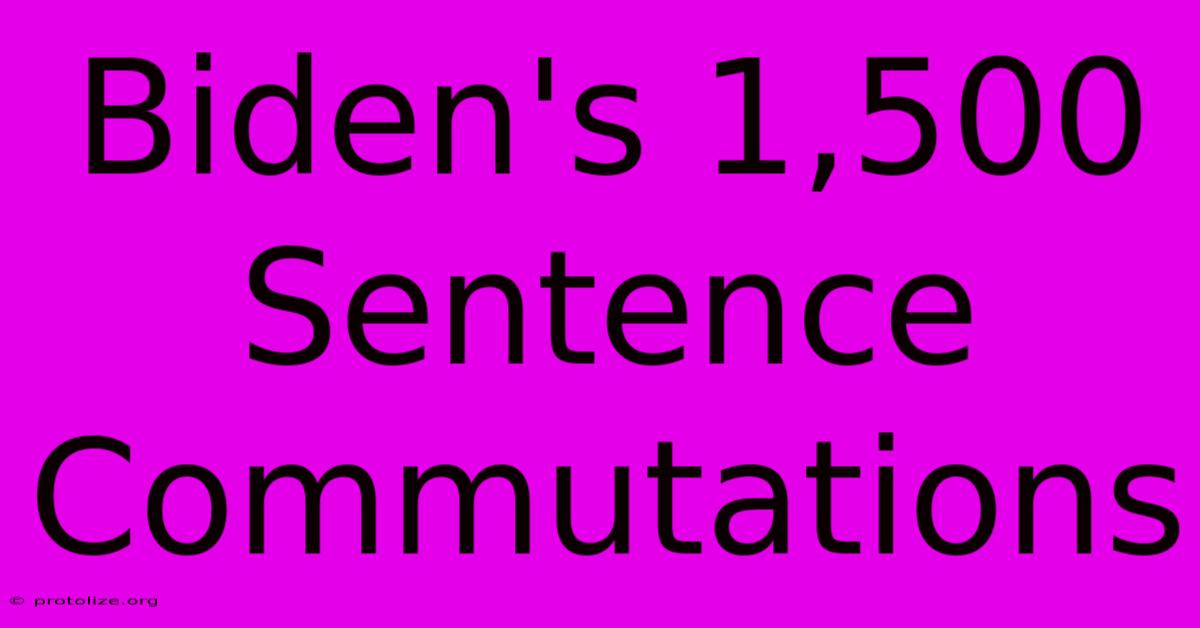 Biden's 1,500 Sentence Commutations