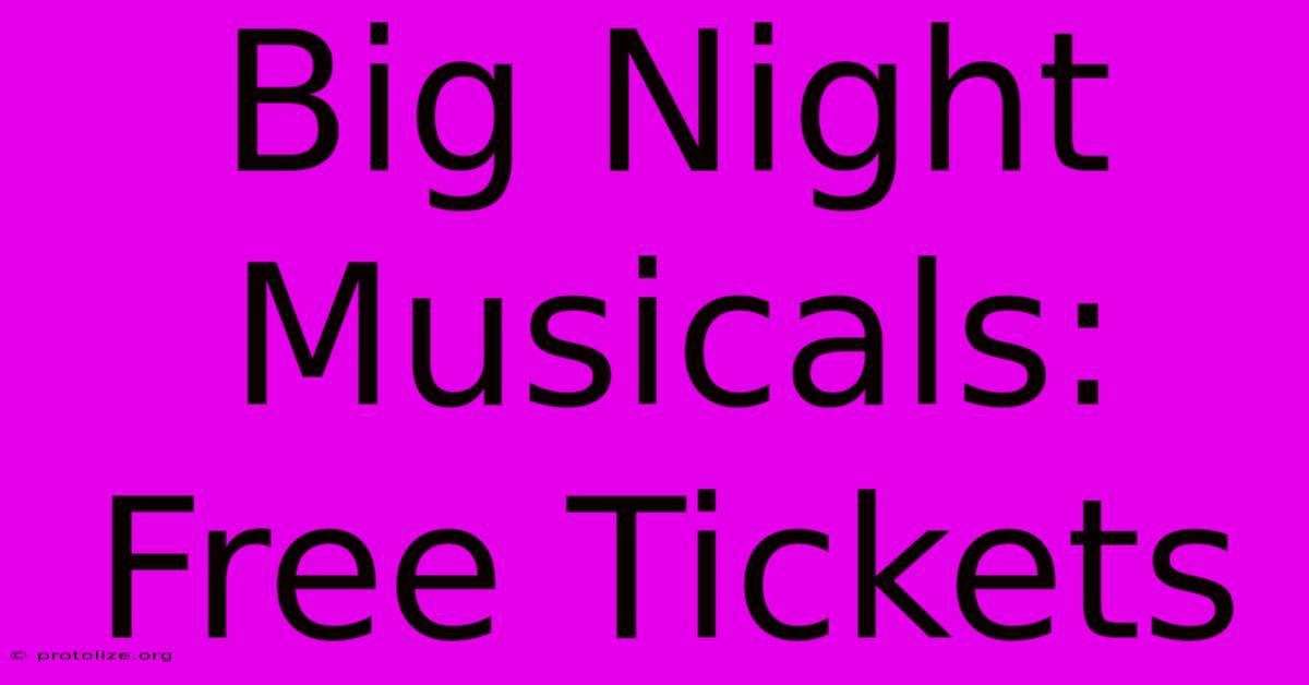 Big Night Musicals: Free Tickets