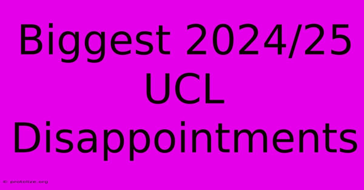 Biggest 2024/25 UCL Disappointments Biggest 2024/25 UCL Disappointments