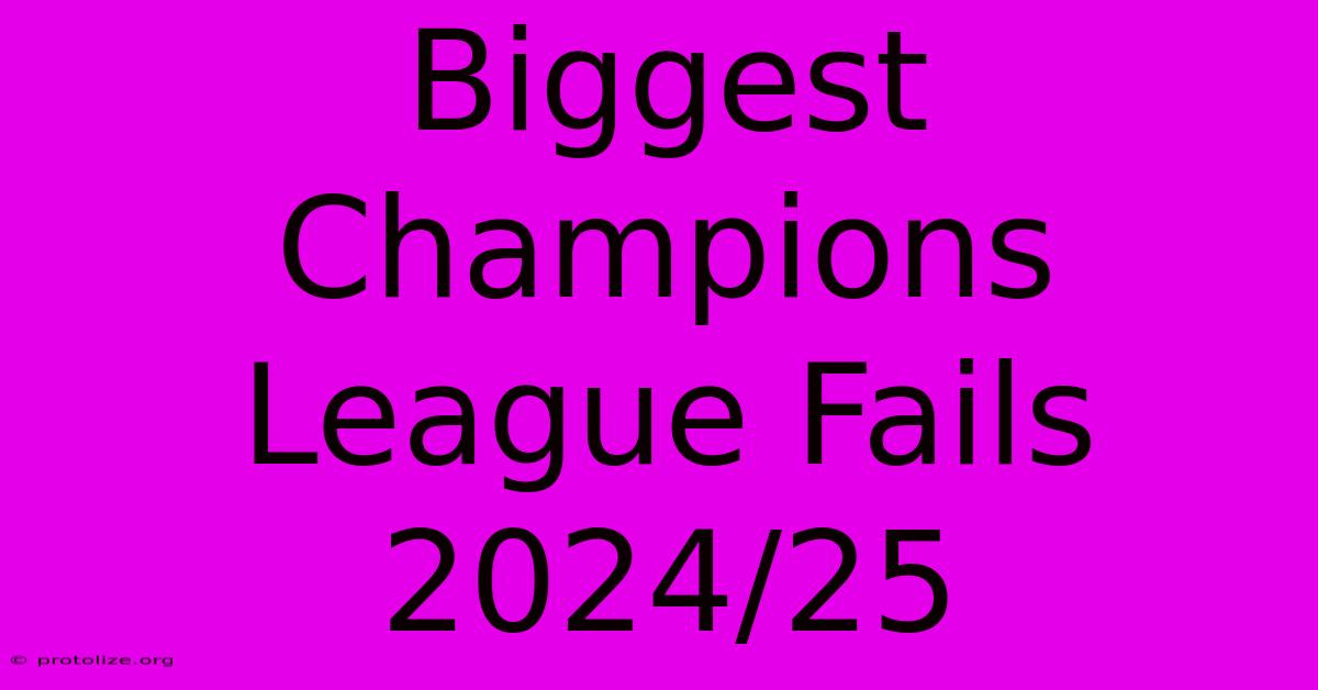 Biggest Champions League Fails 2024/25 Biggest Champions League Fails 2024/25