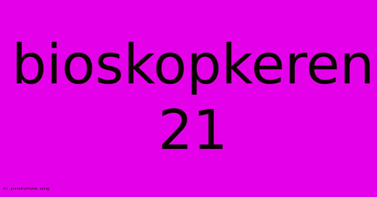 Bioskopkeren 21