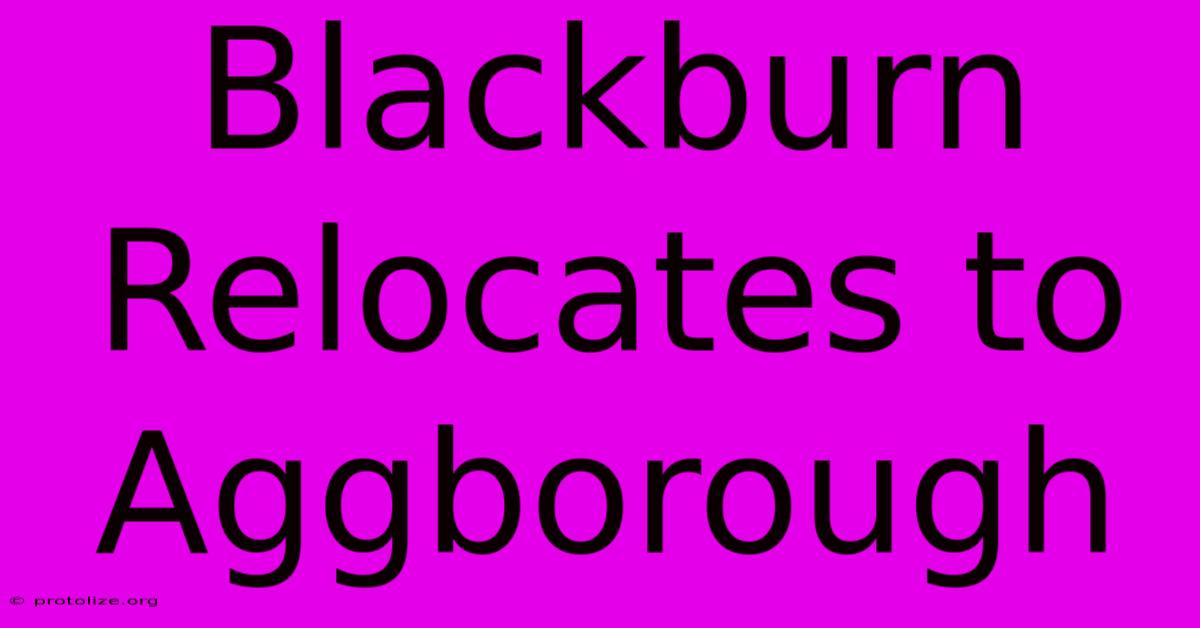 Blackburn Relocates To Aggborough Blackburn Relocates To Aggborough