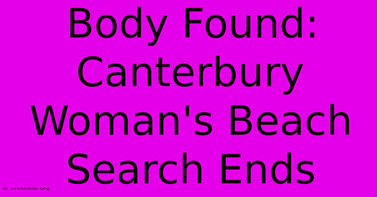 Body Found: Canterbury Woman's Beach Search Ends Body Found: Canterbury Woman's Beach Search Ends