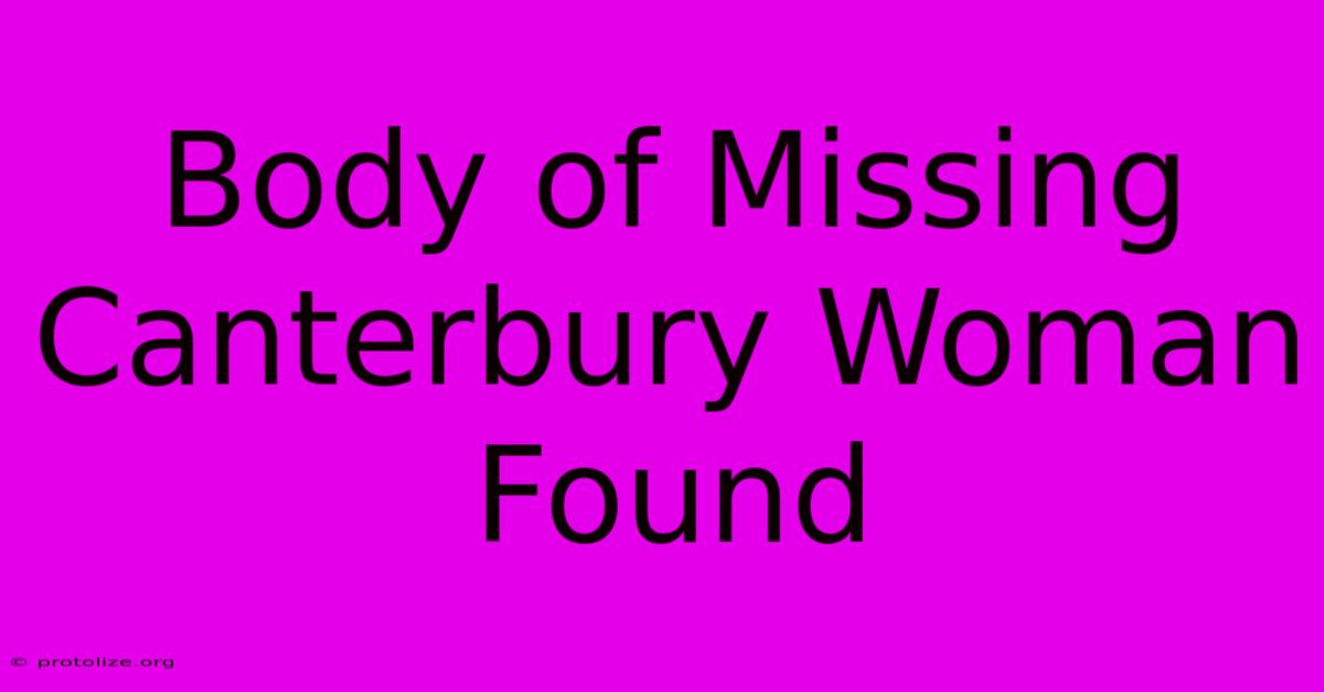 Body Of Missing Canterbury Woman Found Body Of Missing Canterbury Woman Found