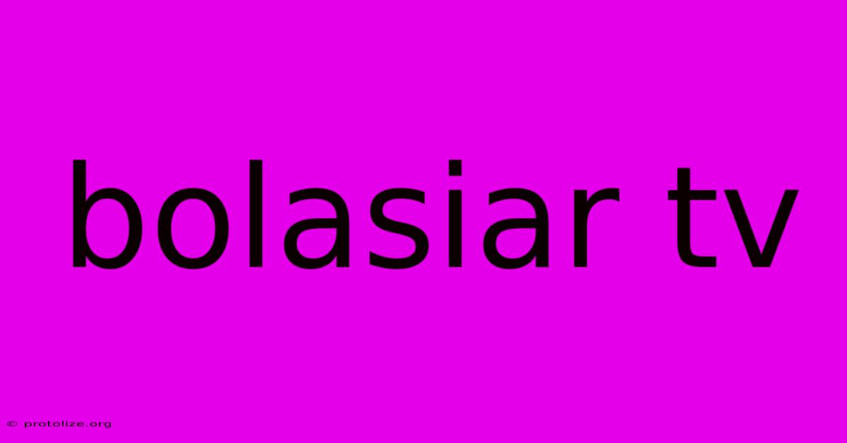 Bolasiar Tv