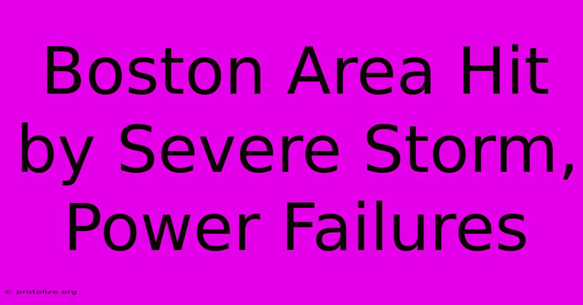 Boston Area Hit By Severe Storm, Power Failures