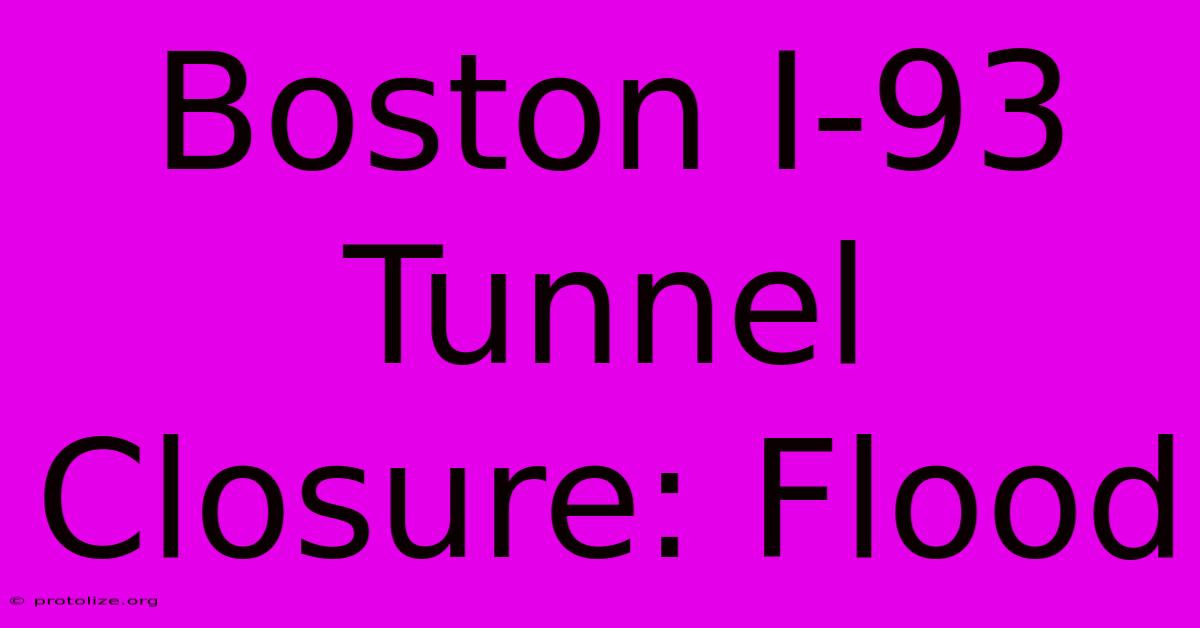 Boston I-93 Tunnel Closure: Flood Boston I-93 Tunnel Closure: Flood