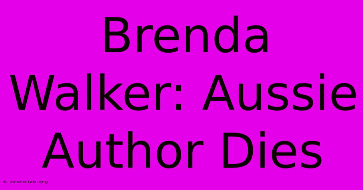Brenda Walker: Aussie Author Dies Brenda Walker: Aussie Author Dies