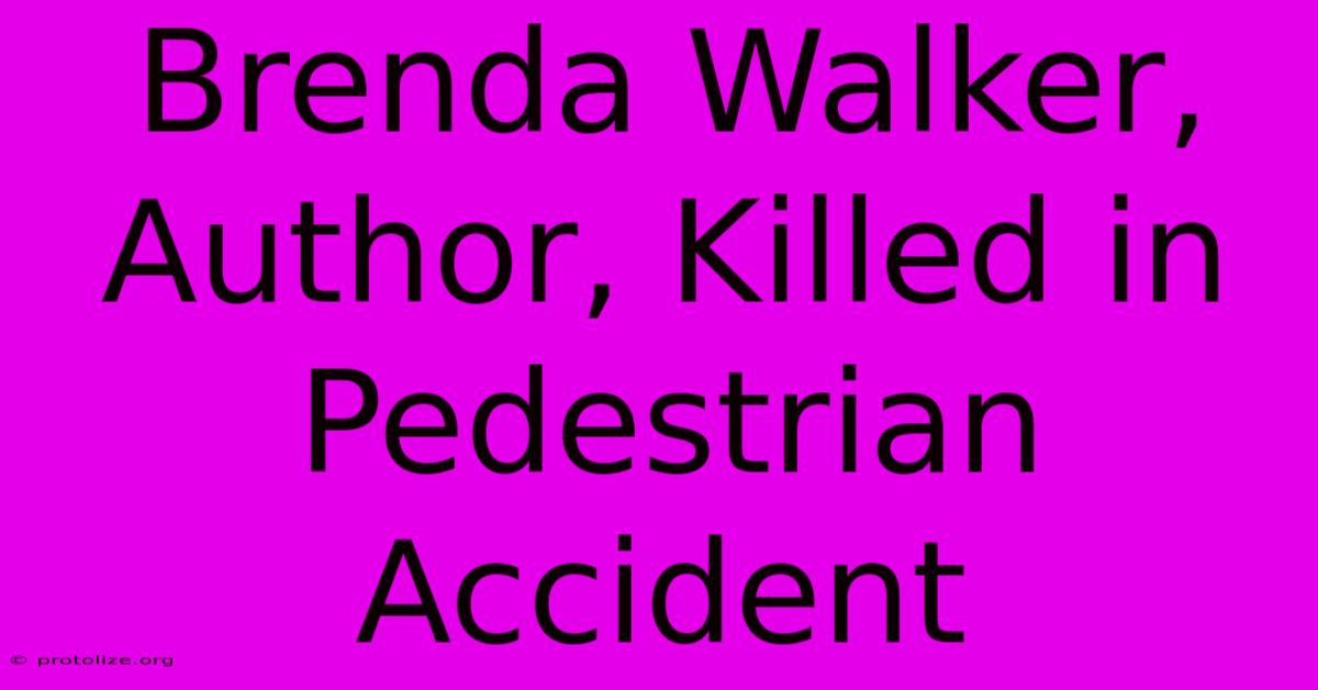Brenda Walker, Author, Killed In Pedestrian Accident