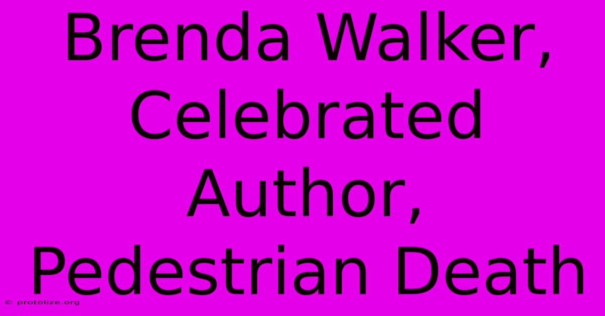 Brenda Walker, Celebrated Author, Pedestrian Death Brenda Walker, Celebrated Author, Pedestrian Death