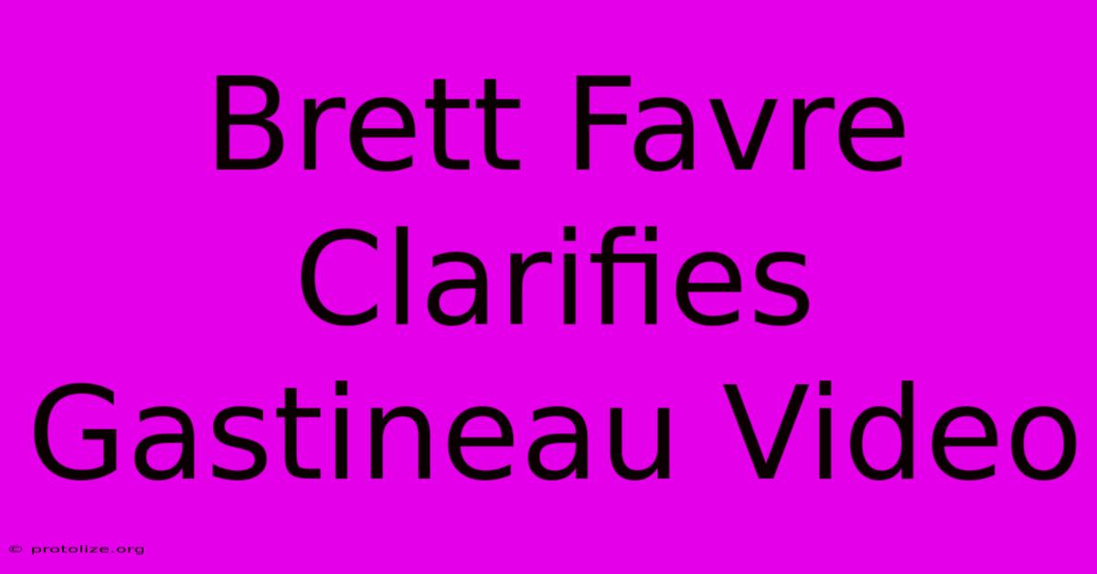 Brett Favre Clarifies Gastineau Video Brett Favre Clarifies Gastineau Video