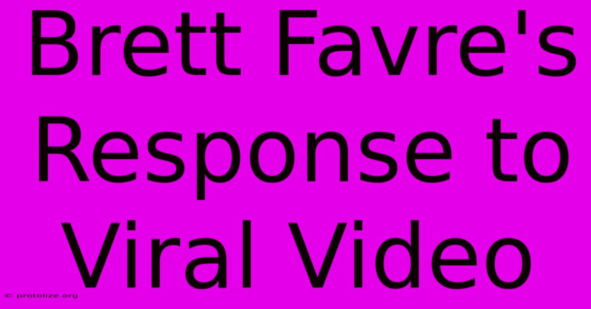 Brett Favre's Response To Viral Video Brett Favre's Response To Viral Video