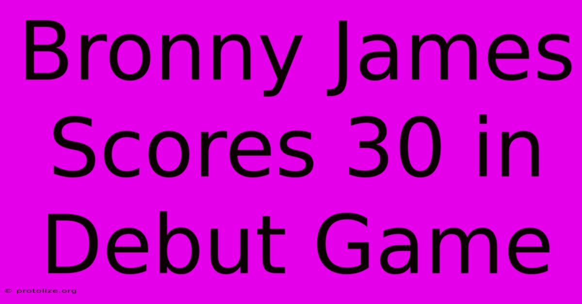 Bronny James Scores 30 In Debut Game Bronny James Scores 30 In Debut Game