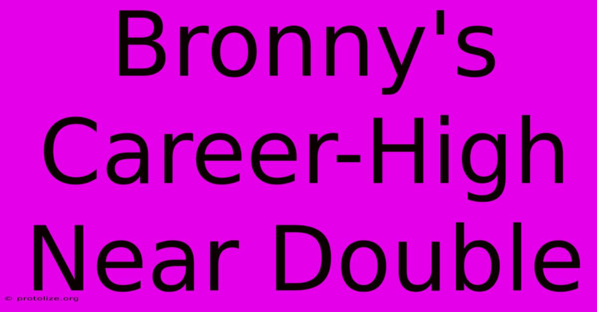 Bronny's Career-High Near Double