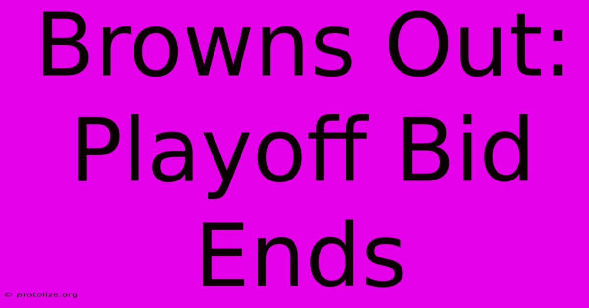 Browns Out: Playoff Bid Ends Browns Out: Playoff Bid Ends
