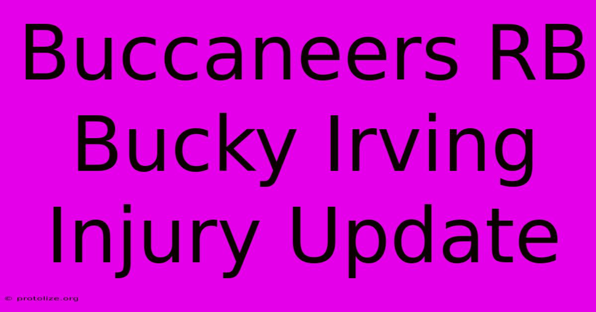 Buccaneers RB Bucky Irving Injury Update Buccaneers RB Bucky Irving Injury Update
