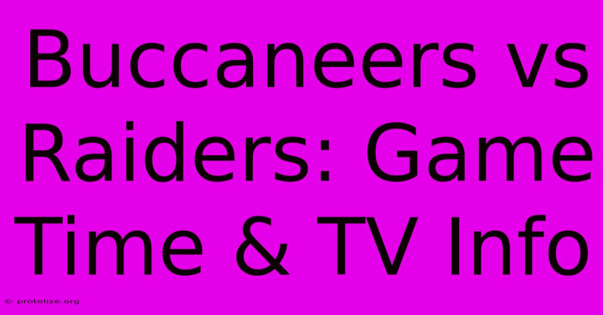 Buccaneers Vs Raiders: Game Time & TV Info Buccaneers Vs Raiders: Game Time & TV Info