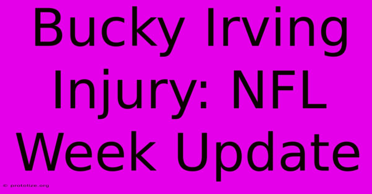 Bucky Irving Injury: NFL Week Update Bucky Irving Injury: NFL Week Update