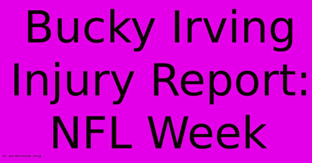 Bucky Irving Injury Report: NFL Week Bucky Irving Injury Report: NFL Week