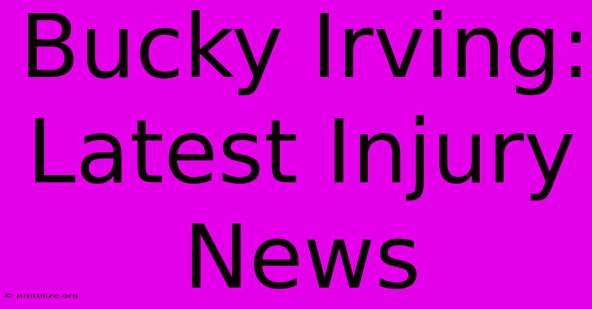 Bucky Irving: Latest Injury News Bucky Irving: Latest Injury News