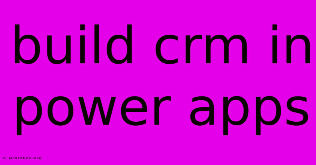 Build Crm In Power Apps