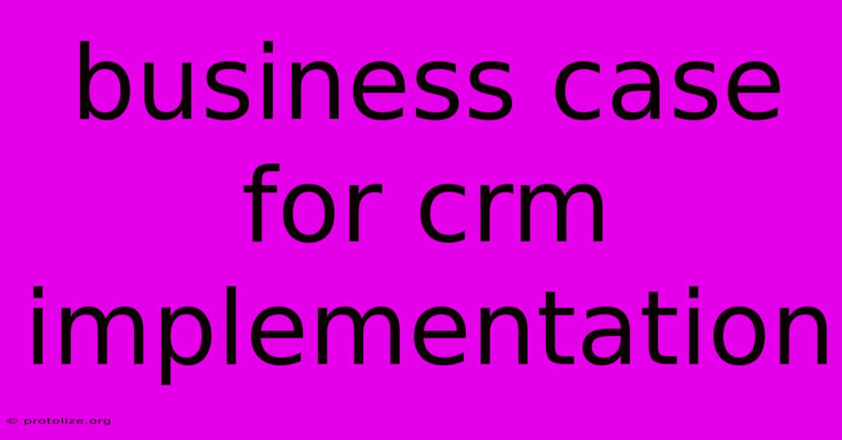 Business Case For Crm Implementation