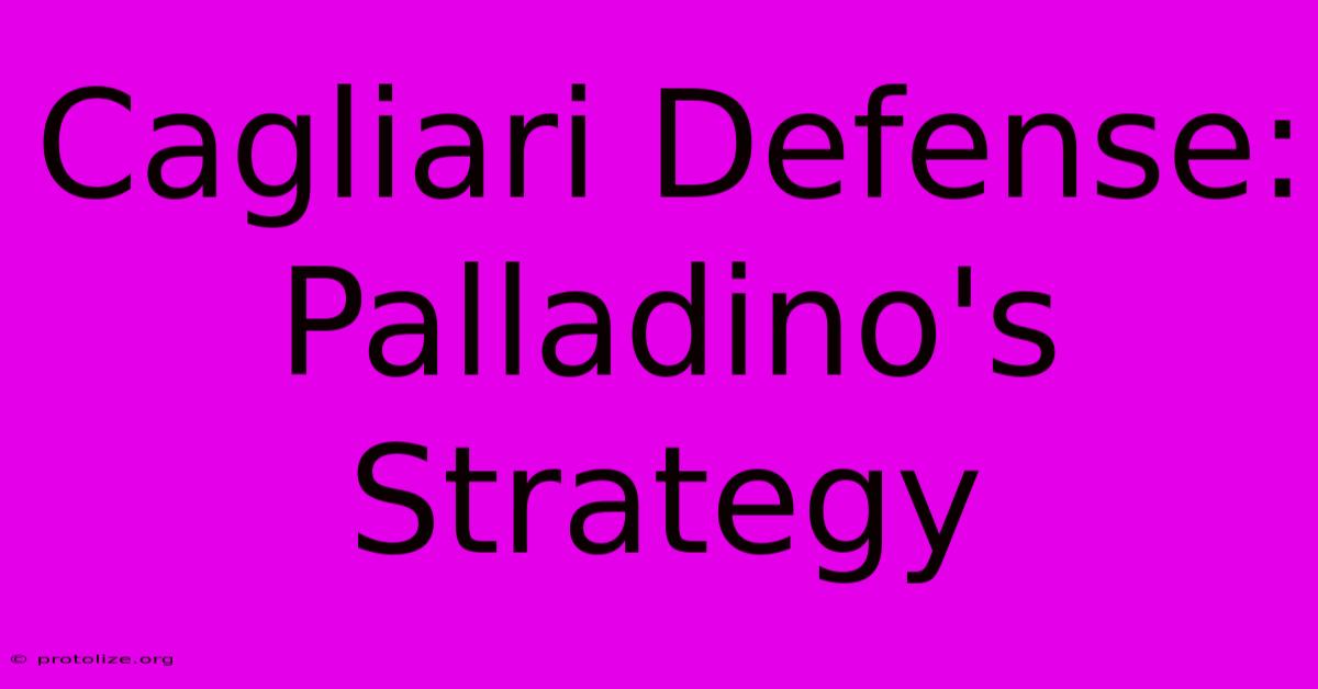 Cagliari Defense: Palladino's Strategy Cagliari Defense: Palladino's Strategy