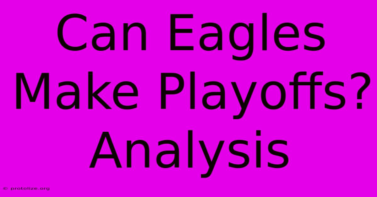 Can Eagles Make Playoffs? Analysis Can Eagles Make Playoffs? Analysis