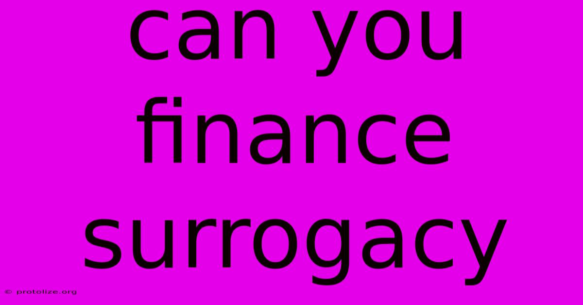 Can You Finance Surrogacy Can You Finance Surrogacy