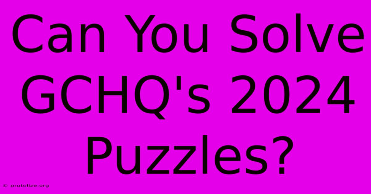 Can You Solve GCHQ's 2024 Puzzles? Can You Solve GCHQ's 2024 Puzzles?