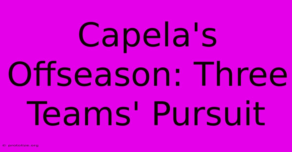 Capela's Offseason: Three Teams' Pursuit Capela's Offseason: Three Teams' Pursuit