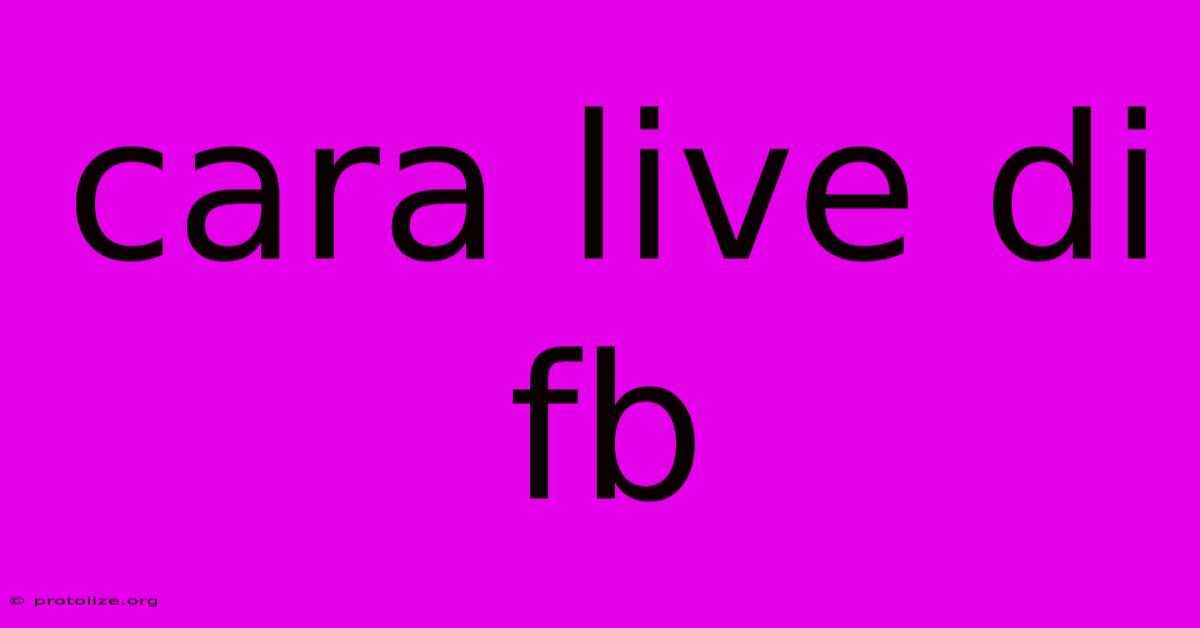 Cara Live Di Fb