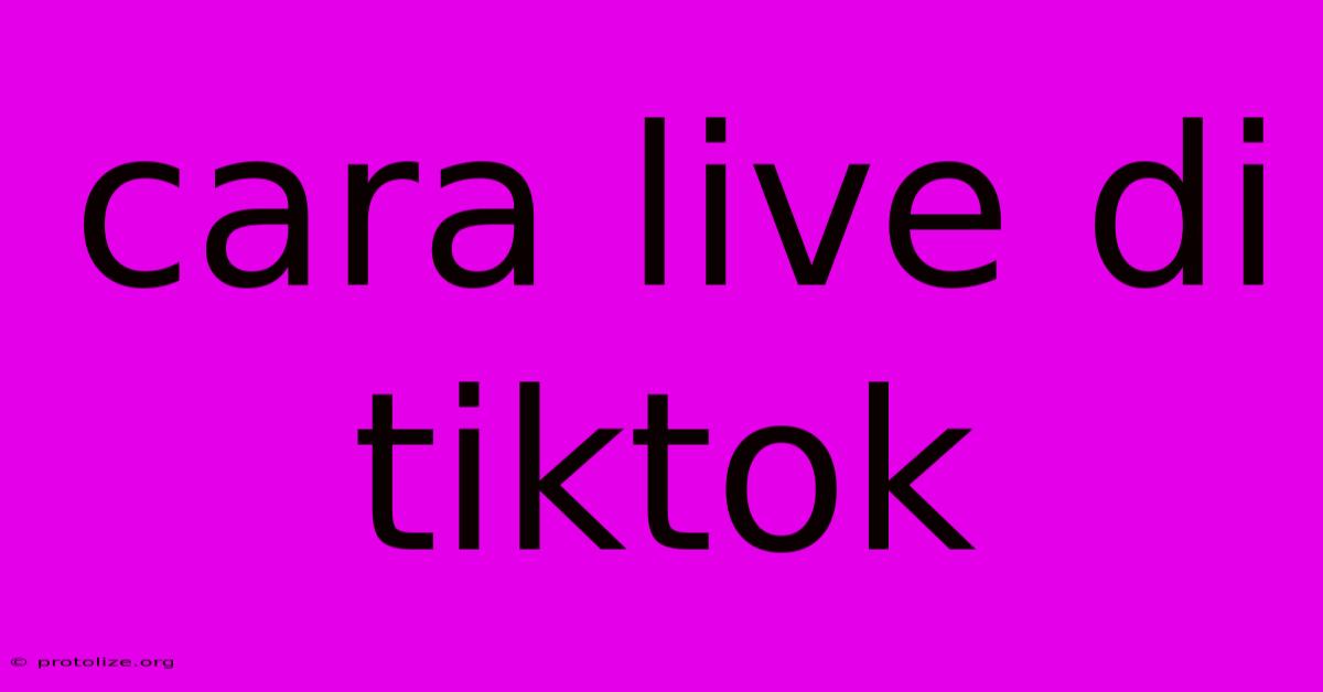 Cara Live Di Tiktok