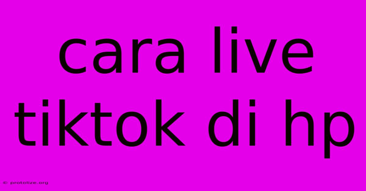 Cara Live Tiktok Di Hp