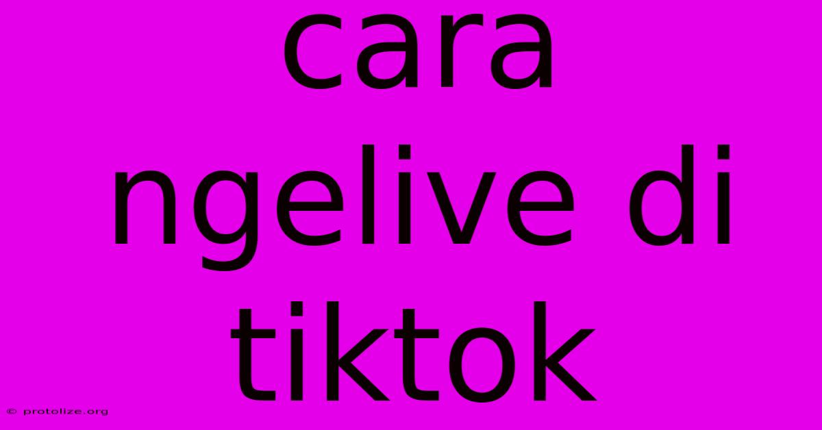 Cara Ngelive Di Tiktok