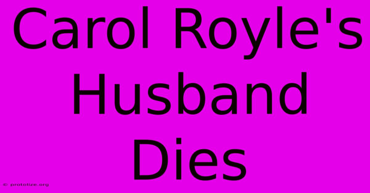 Carol Royle's Husband Dies