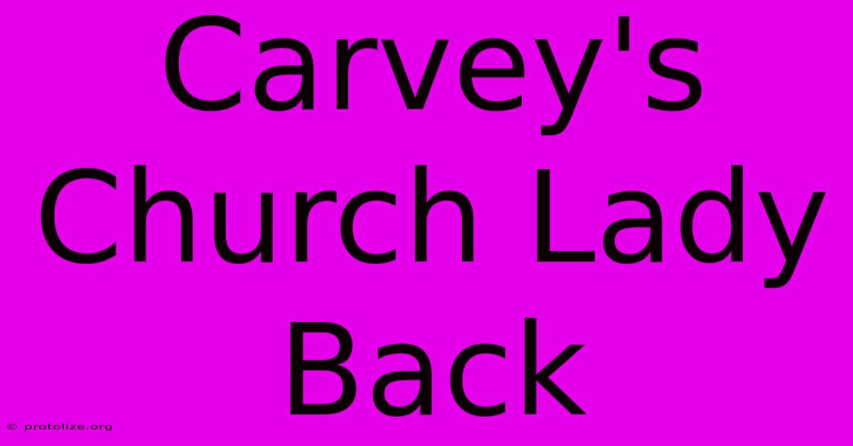 Carvey's Church Lady Back Carvey's Church Lady Back