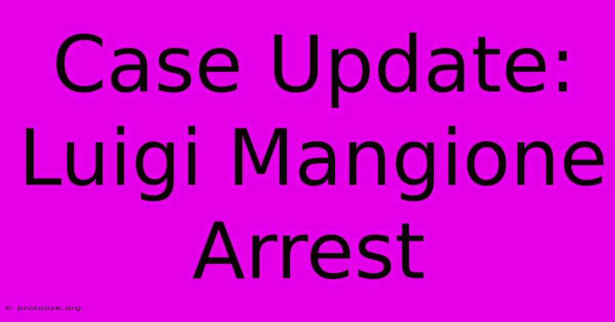 Case Update: Luigi Mangione Arrest