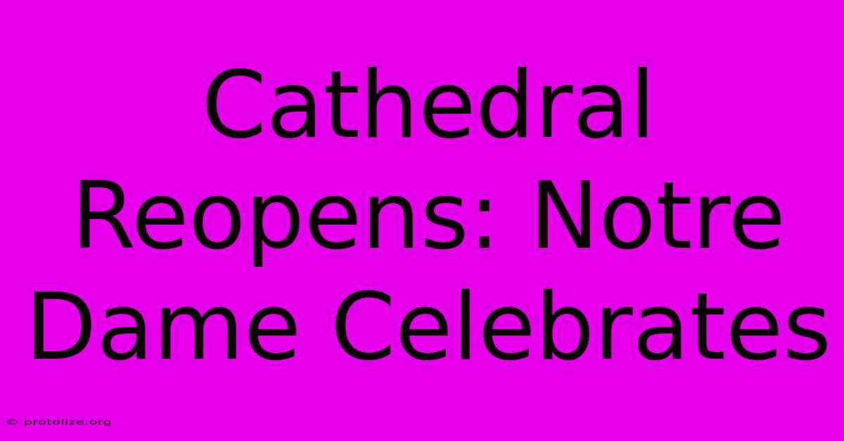 Cathedral Reopens: Notre Dame Celebrates Cathedral Reopens: Notre Dame Celebrates