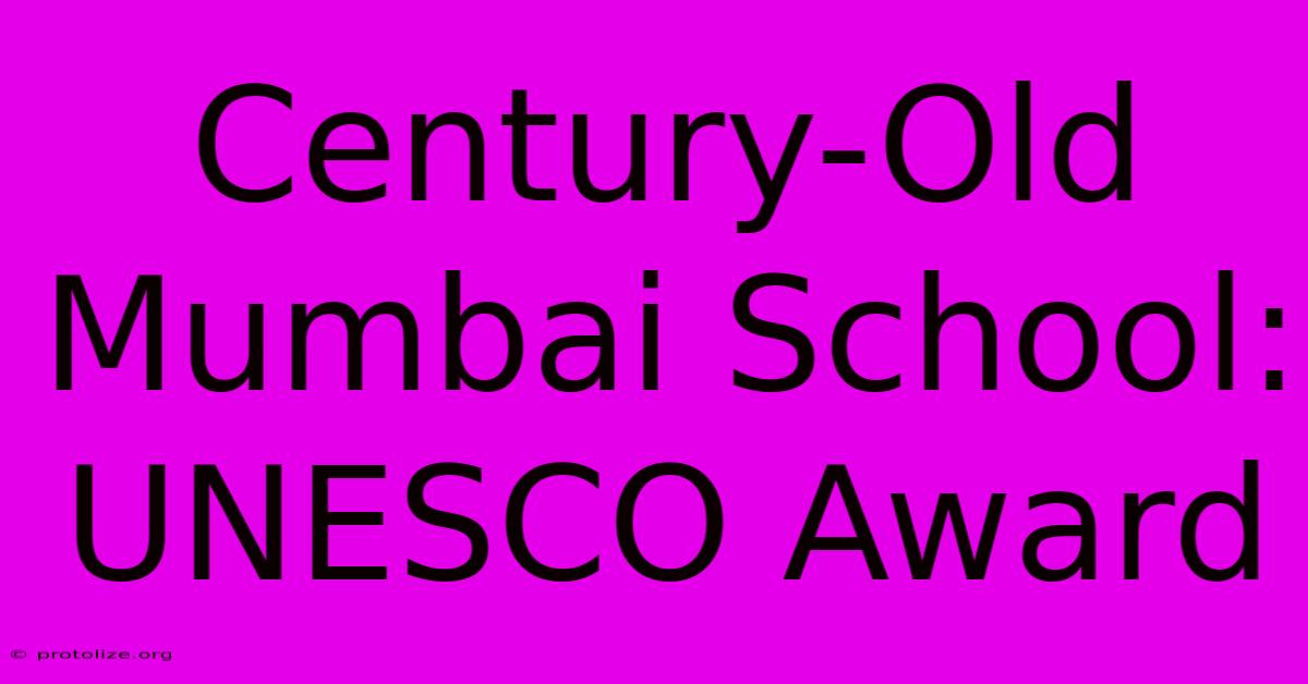 Century-Old Mumbai School: UNESCO Award Century-Old Mumbai School: UNESCO Award